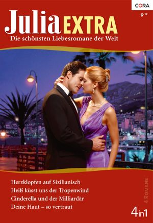 [Julia - Extra 348] • Herzklopfen auf Sizilianisch / Heiß küsst uns der Tropenwind / Cinderella und der Milliardär / Deine Haut – so vertraut